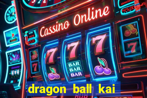 dragon ball kai dublado online